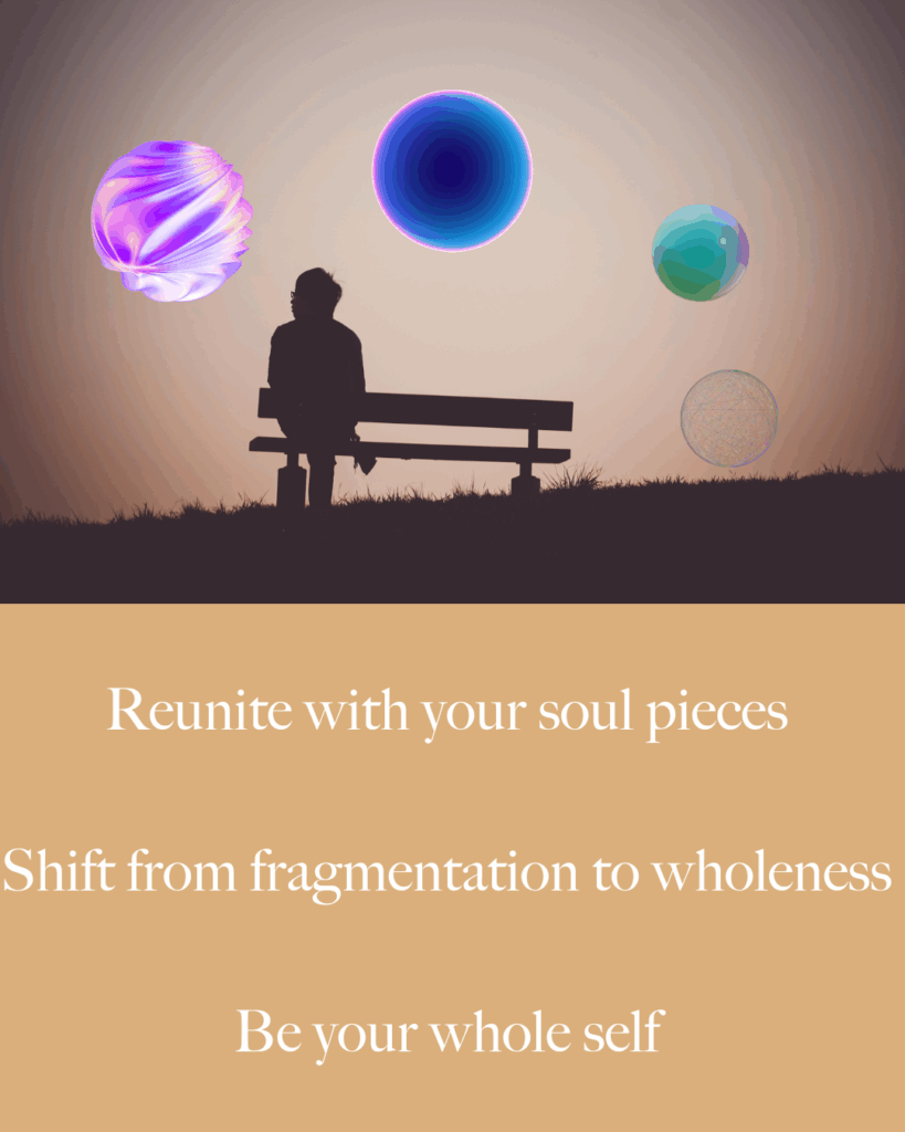 Person sitting on an otherwise empty bench. Magical orbs, or soul pieces, float nearby. Underneath are three phrases: 

Reunite with your soul pieces
Shift from fragmentation to wholeness
Be your whole self